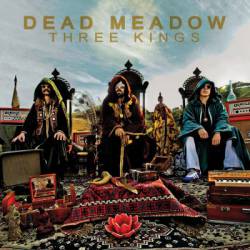 Dead Meadow : Three Kings